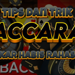 Tips dan Trik Bermain Baccarat Pasti Lolos