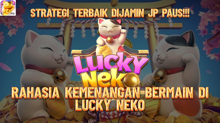 Rahasia dan Strategi Terbaik Main di Lucky Neko