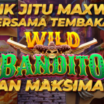 Cara Jitu Maxwin Bersama Slot Wild Bandito