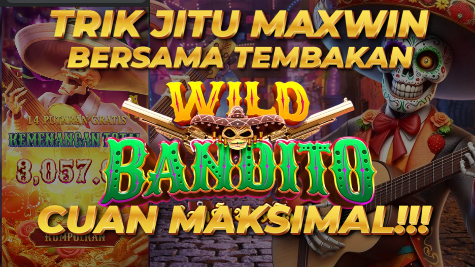Cara Jitu Maxwin Bersama Slot Wild Bandito