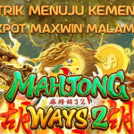 Tips dan Trik Kemenanganmu di Mahjong Ways 2: Panduan Lengkap Menuju Maxwin