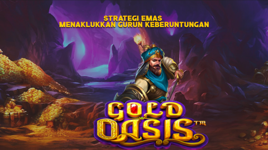 Strategi Emas Menaklukkan Gurun Keberuntungan