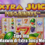 Tips Jitu Meraih Maxwin di Extra Juicy Megaways