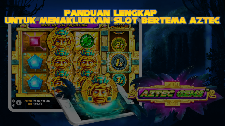 panduan-lengkap-untuk-menaklukkan-slot-bertema-aztec